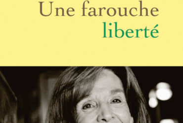 Une farouche liberté – Gisèle Halimi avec Annick Cojean
